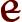 Letter E